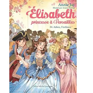 Elisabeth, princesse à Versailles T34 Adieu l'enfance - Annie Jay pas cher