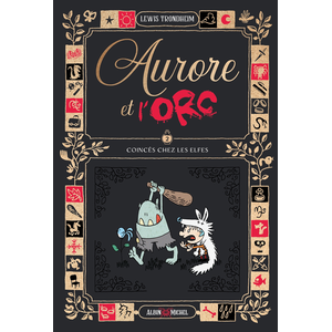 Albin Michel Aurore et l'Orc - tome 2 - Coincés chez les elfes