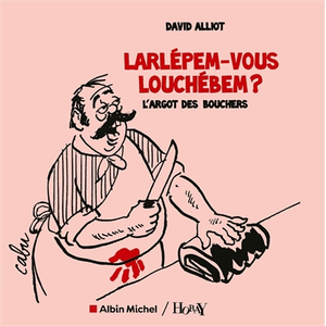 Comparateur de prix : Albin Michel Larlépem-vous louchébem ? : l'argot des bouchers