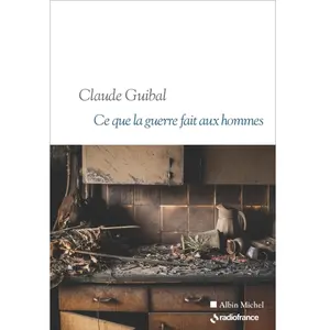 Ce que la guerre fait aux hommes Claude Guibal pas cher