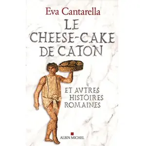 Albin Michel Le cheese-cake de Caton : et autres histoires romaines Eva Cantarella pas cher