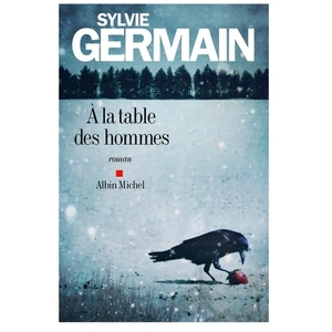 Albin Michel A la table des hommes Sylvie Germain pas cher