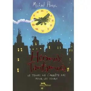 Albin Michel Une aventure d'Hermux Tantamoq. Vol. 1. Le temps ne s'arrête pas pour les souris Michael Hoeye pas cher