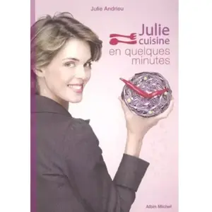 Julie cuisine en quelques minutes Julie Andrieu pas cher