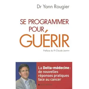 Albin Michel Se Programmer Pour Guérir - La Delta-Médecine : De Nouvelles Réponses Pratiques Face Au Cancer pas cher