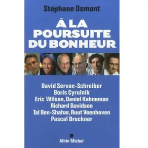A la poursuite du bonheur : David Servan-Schreiber, Boris Cyrulnik, Eric Wilson, Daniel Kahneman, Ri Stéphane Osmont pas cher