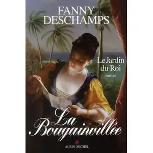 Comparateur de prix : Albin Michel La Bougainvillée. Vol. 1. Le jardin du roi Fanny Deschamps