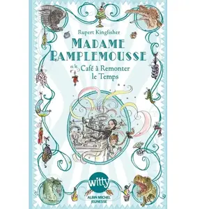 Albin Michel Madame Pamplemousse. Vol. 2. Madame Pamplemousse et le café à remonter le temps Rupert Kingfisher pas cher