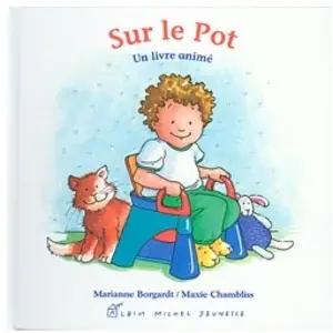 Comparateur de prix : Albin Michel Jeunesse Sur le pot Marianne Borgardt (Auteur), Maxie Chambliss (Illustration)