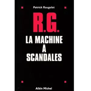 Albin Michel RG, la machine à fabriquer les scandales Patrick Rougelet pas cher
