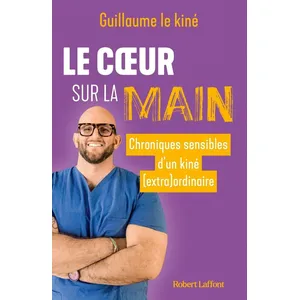 ISBN Robert Laffont Le Coeur sur la main - Chroniques sensibles d'un kiné (extra)ordinaire pas cher
