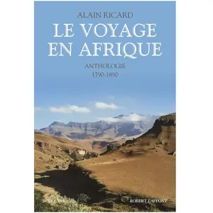 Comparateur de prix : Bouquins Editions Le Voyage en Afrique - Anthologie - 1790-1890 -nouvelle édition-