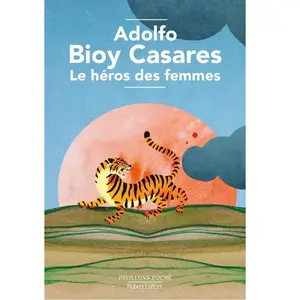 Le héros des femmes Adolfo Bioy Casares pas cher