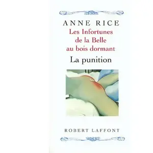 Robert Laffont Les infortunes de la Belle au bois dormant. Vol. 2. La punition Anne Rice pas cher