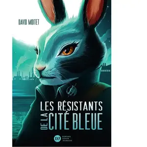 Les Résistants de la cité bleue - David Moitet - Didier Jeunesse - broché - Roman adolescent broché pas cher