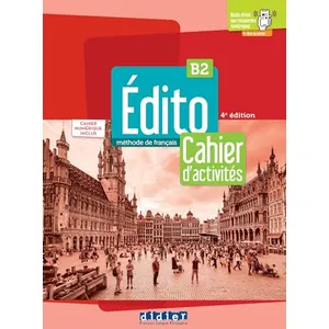 Comparateur de prix : Athenaeum Uitgeverij Edito, méthode de français B2 : cahier d'activités : cahier numérique inclus