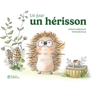 Didier Jeunesse Un jour, un hérisson Orianne Lallemand (Auteur), Émilie Michaud (Illustration) pas cher