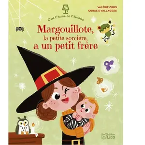 Lito C'est l'heure de l'histoire : Margouillote, la petite sorcière, a un petit frère pas cher