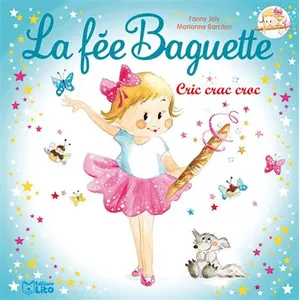 Lito La fée Baguette. Cric, crac, croc Fanny Joly, Marianne Barcilon pas cher