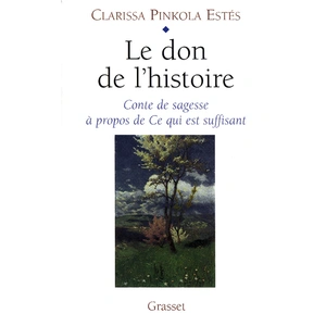 Grasset Le Don De L'histoire - Conte De Sagesse A Propos De Ce Qui Est Suffisant pas cher