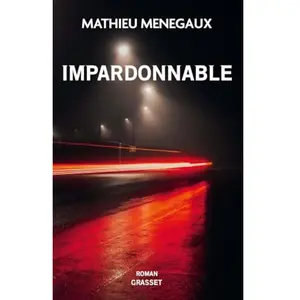 Grasset Impardonnable Mathieu Menegaux (Auteur) pas cher