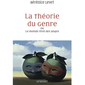 Grasset La théorie du genre ou Le monde rêvé des anges : l'identité sexuelle comme malédiction Bérénice Levet pas cher