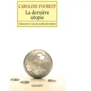 Grasset La Dernière Utopie - Menaces Sur L'universalisme pas cher