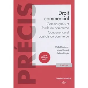 Dalloz Droit commercial 5ed - Commerçants et fonds de commerce, concurrence et contrats du commerce pas cher