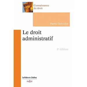 Dalloz Le droit administratif Pierre Delvolvé (Auteur) pas cher