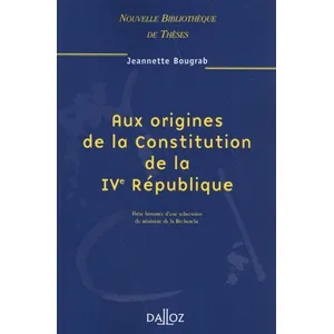 Dalloz Aux origines de la Constitution de la IVe République pas cher