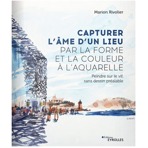 ISBN Eyrolles Capturer l'âme d'un lieu par la forme et la couleur à l'aquarelle pas cher