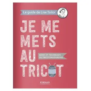 ISBN EYROLLES Je Me Mets Au Tricot - Bases Et Techniques Du Tricot D'aujourd'hui pas cher