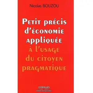 Organisation Eds D' Petit précis d'économie appliquée à l'usage du citoyen pragmatique pas cher