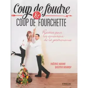ISBN EYROLLES Coup De Foudre Et Coup De Fourchette - Recettes Pour Les Amoureux De La Gastronomie pas cher