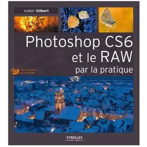 Eyrolles Photoshop CS6 et le RAW par la pratique pas cher