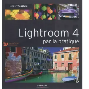 ***Livres*** Lightroom 4 par la pratique Gilles Theophile pas cher