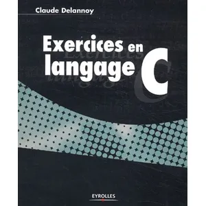 Eyrolles Exercices en langage C Claude Delannoy (Auteur) pas cher