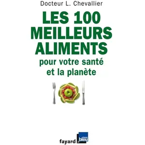 Fayard Les 100 Meilleurs Aliments Pour Votre Santé Et La Planète