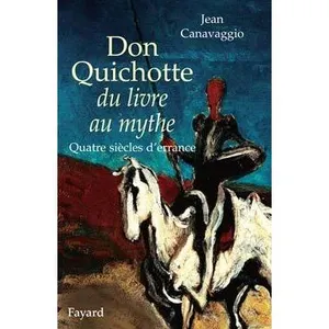 Fayard Don Quichotte du livre au mythe pas cher