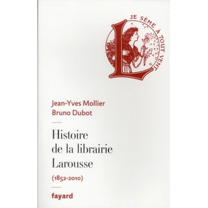 Fayard Histoire De La Librairie Larousse (1852-2010) pas cher