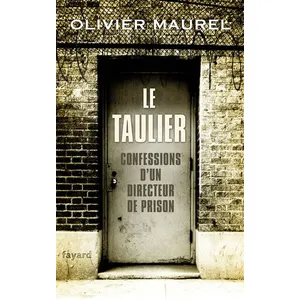 Fayard Le taulier : confessions d'un directeur de prison Olivier Maurel pas cher