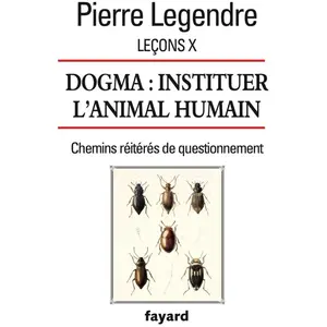 Fayard Leçons X. Dogma. Instituer l'animal humain pas cher