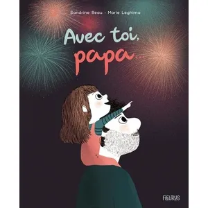 Comparateur de prix : Fleurus Avec toi, papa... Sandrine Beau (Auteur), Marie Leghima (Illustration)