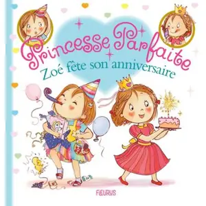 Fleurus Princesse parfaite : Zoé fête son anniversaire pas cher