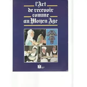 Fleurus L'Art de recevoir comme au Moyen Age Dominique Férat pas cher