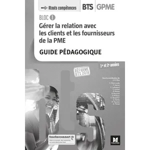 Foucher Bloc 1 - gérer la relation avec les clients et les fournisseurs de la PME - BTS 1&2 (édition 2018)
