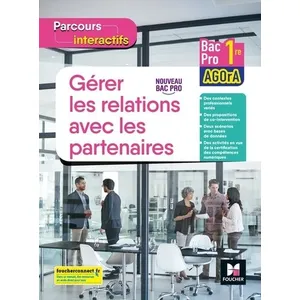 Comparateur de prix : Foucher Parcours interactifs - GERER LES RELATIONS AVEC LES PARTENAIRES - 1re Bac Pro AGOrA - Éd. 2021