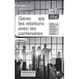 Comparateur de prix : Foucher Gérer Les Relations Avec Les Partenaires Tle Bac Pro Agora Parcours Interactifs - Corrigé