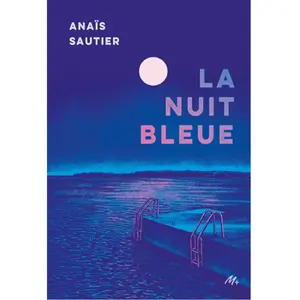 La nuit bleue - Anaïs Sautier - Ecole Des Loisirs - broché - Roman adolescent broché pas cher
