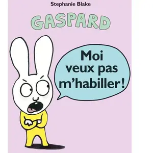 Moi veux pas m'habiller ! - Stephanie Blake - Ecole Des Loisirs - cartonné - Album éveil dès la naissance cartonné pas cher